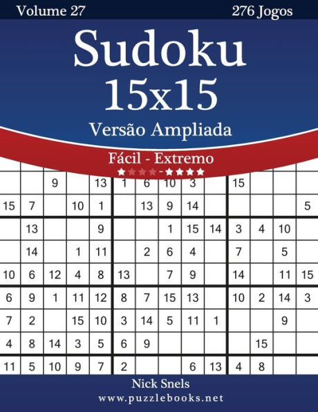 Sudoku 15x15 Versão Ampliada - Fácil ao Extremo - Volume 27 - 276 Jogos