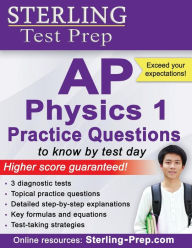 Title: Sterling Test Prep AP Physics 1 Practice Questions: High Yield AP Physics 1 Questions with Detailed Explanations, Author: Sterling Test Prep