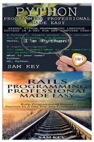 Title: Python Programming Professional Made Easy & Rails Programming Professional Made Easy, Author: Sam Key