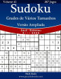 Sudoku Grades de Vários Tamanhos Versão Ampliada - Fácil ao Extremo - Volume 41 - 267 Jogos