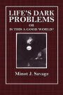 Life's Dark Problems: Or Is This a Good World?