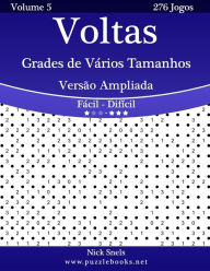 Title: Voltas Grades de Vários Tamanhos Versão Ampliada - Fácil ao Difícil - Volume 5 - 276 Jogos, Author: Nick Snels