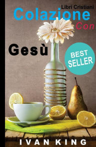 Title: Libri Cristiani: Colazione con Gesï¿½ [Libri Cristiani], Author: Ivan King