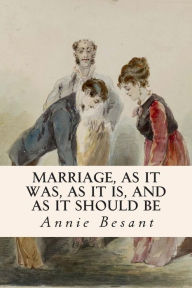 Title: Marriage, As It Was, As It Is, And As It Should Be, Author: Annie Besant