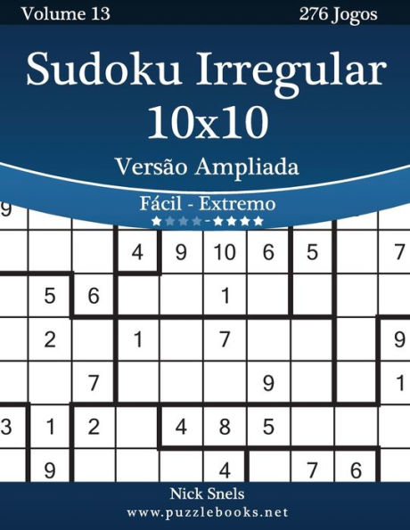 Sudoku Irregular 10x10 Versão Ampliada - Fácil ao Extremo - Volume 13 - 276 Jogos