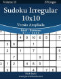 Sudoku Irregular 10x10 Versão Ampliada - Fácil ao Extremo - Volume 13 - 276 Jogos