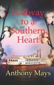 Title: Halfway to a Southern Heart, Author: Anthony Mays