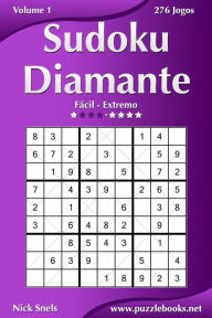 Title: Sudoku Diamante - Fácil ao Extremo - Volume 1 - 276 Jogos, Author: Nick Snels