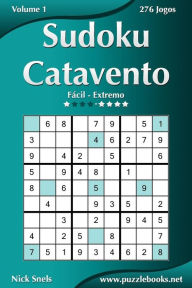 Title: Sudoku Catavento - Fácil ao Extremo - Volume 1 - 276 Jogos, Author: Nick Snels