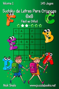 Title: Sudoku de Letras Para Crianças 6x6 - Fácil ao Difícil - Volume 1 - 145 Jogos, Author: Nick Snels