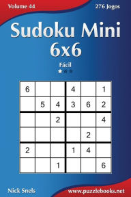 Title: Sudoku Mini 6x6 - Fácil - Volume 44 - 276 Jogos, Author: Nick Snels
