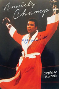 Title: Anxiety Champ: Gladiator Ali Determination, Author: Oscar Smith