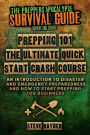 Prepping 101 The Ultimate Quick Start Crash Course: An Introduction to Disaster and Emergency Preparedness and How to Start Prepping for Beginners