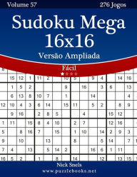 Title: Sudoku Mega 16x16 VersÃ¯Â¿Â½o Ampliada - FÃ¯Â¿Â½cil - Volume 57 - 276 Jogos, Author: Nick Snels