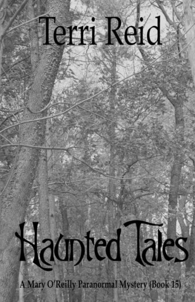 Haunted Tales - A Mary O'Reilly Paranormal Mystery (Book Fifteen)
