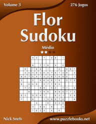 Title: Flor Sudoku - Médio - Volume 3 - 276 Jogos, Author: Nick Snels