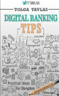 Digital Banking Tips: Practical Tips for Disruptors!