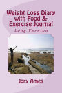 Weight Loss Diary with Food & Exercise Journal: Long Version