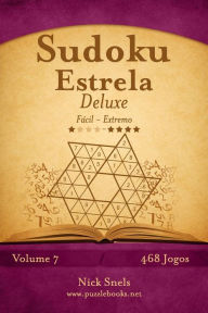 Title: Sudoku Estrela Deluxe - Fácil ao Extremo - Volume 7 - 468 Jogos, Author: Nick Snels