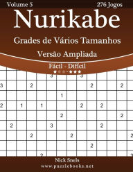 Title: Nurikabe Grades de Vários Tamanhos Versão Ampliada - Fácil ao Difícil - Volume 5 - 276 Jogos, Author: Nick Snels