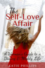 The Self-Love Affair: A Woman's Guide To A Daring & Mighty Life