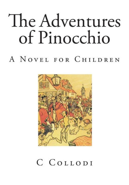 The Adventures Of Pinocchio: Children's Classics By C Collodi ...