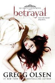 Title: Betrayal: An Empty Coffin Novel, Author: Gregg Olsen