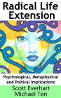 Radical Life Extension: Psychological, Metaphysical, and Political Implications