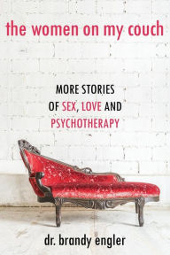 Title: The Women on My Couch: Stories of Sex, Love and Psychotherapy, Author: Brandy Engler