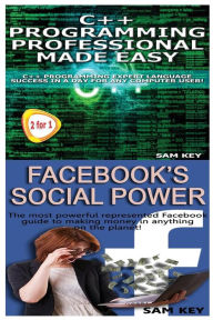 Title: C++ Programming Professional Made Easy & Facebook Social Power, Author: Sam Key