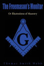The Freemason's Monitor: Or Illustrations of Masonry