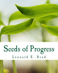 Title: Seeds of Progress, Author: Leonard E Read