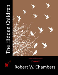 Title: The Hidden Children, Author: Robert W Chambers