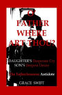 O' Father Where Art Thou?: Daughter's Desperate Cry, Son's Deepest Desire