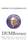 DUMBocracy: Why American elections so often go horribly wrong