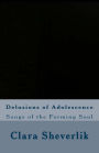 Delusions of Adolescence: Songs of the Forming Soul