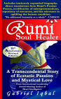 Rumi Soul Healer: A Transcendental Story of Ecstatic Passion and Mystical Love