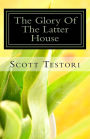 The Glory Of The Latter House