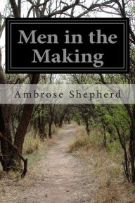 Title: Men in the Making, Author: Ambrose Shepherd