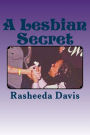 A Lesbian Secret: A Lesbian Secret is based on a girl named Sydney keeping her lesbian sexuality to herself. She tries to keep a secret from her mother that she is secretly married just to save her marriage