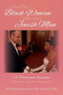 Why This Black Woman Married a Jewish Man: A Phenomenal Encounter With the Jewish Community
