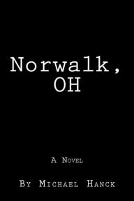 Title: Norwalk, OH: A Novel, Author: Michael Hanck