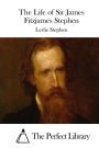 The Life of Sir James Fitzjames Stephen