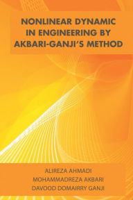 Title: Nonlinear Dynamic in Engineering by Akbari-Ganji'S Method, Author: Mohammadreza Akbari