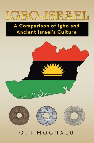 Igbo-Israel: A Comparison of Igbo and Ancient Israel'S Culture