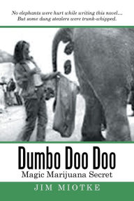 Title: Dumbo Doo Doo: Magic Marijuana Secret, Author: Jim Miotke