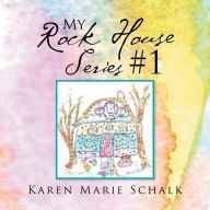 Title: My Rock House Series #1, Author: Karen Marie Schalk