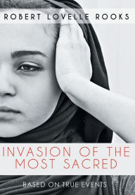 Title: Invasion of the Most Sacred, Author: Robert Lovelle Rooks