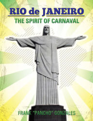 Title: Rio De Janeiro: The Spirit of Carnaval, Author: Frank Gonzales