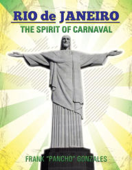 Title: Rio de Janeiro: The Spirit of Carnaval, Author: Frank Pancho Gonzales